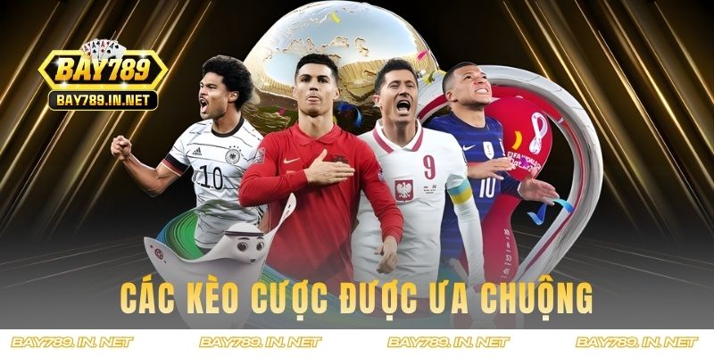 Các kèo cược được ưa chuộng