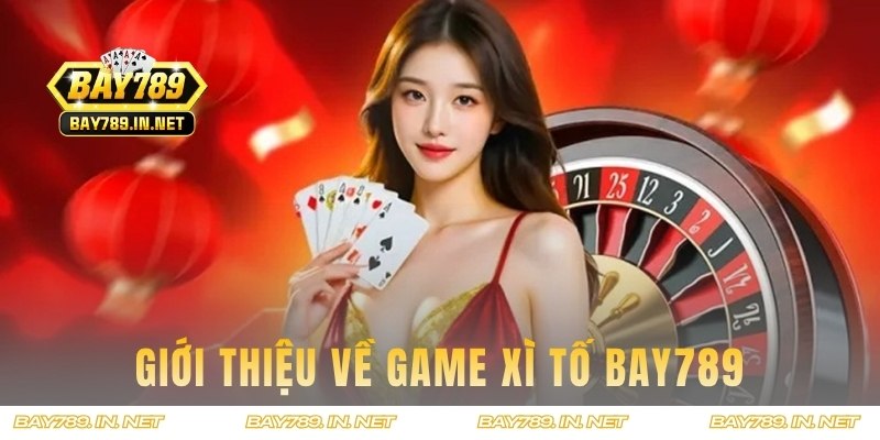 Giới thiệu về Xì Tố BAY789